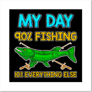 My Day 90% Fishing 10% Everything Else Posters and Art